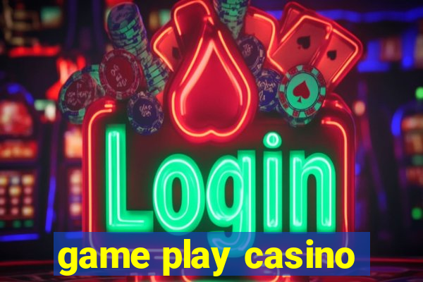 game play casino